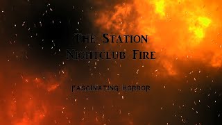 The Station Nightclub Fire  A Short Documentary  Fascinating Horror [upl. by Zonnya]