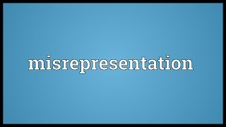 Misrepresentation Meaning [upl. by Arrais403]